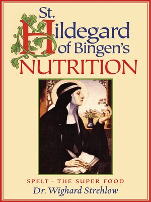 cover image of St. Hildegard of Bingen's Nutrition: Spelt--The Super Food